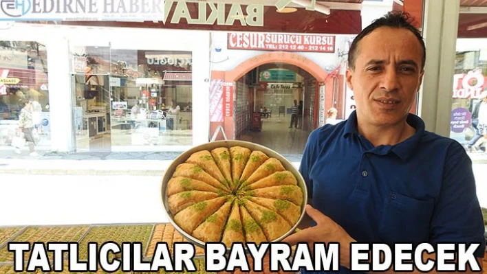 Tatlıcılar bayram edecek