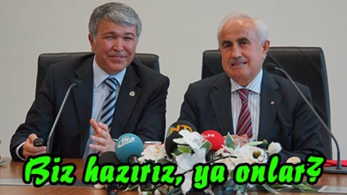 Biz hazırız, ya onlar?