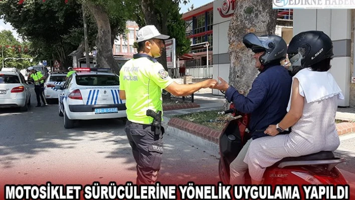 Motosiklet sürücülerine yönelik uygulama yapıldı