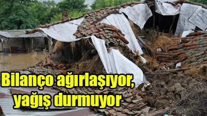 Bilanço ağırlaşıyor, yağış durmuyor