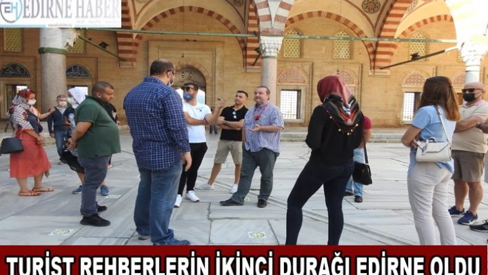 Turist rehberlerin ikinci durağı Edirne oldu
