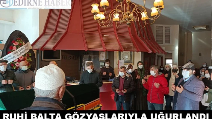 Ruhi Balta, gözyaşlarıyla uğurlandı