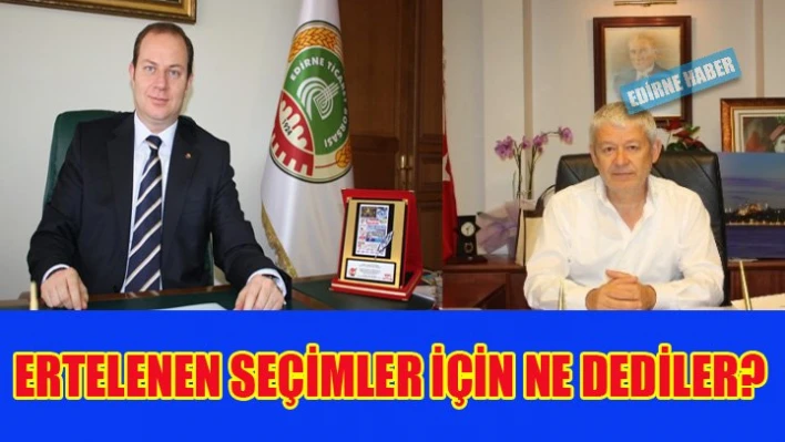 Oda ve Borsa seçimleri ertelendi
