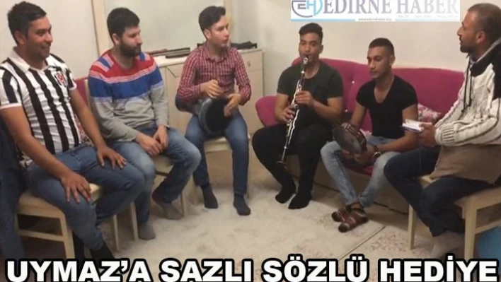 Uymaz'a sazlı sözlü hediye