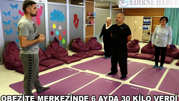 Obezite merkezinde 6 ayda 30 kilo zayıfladı