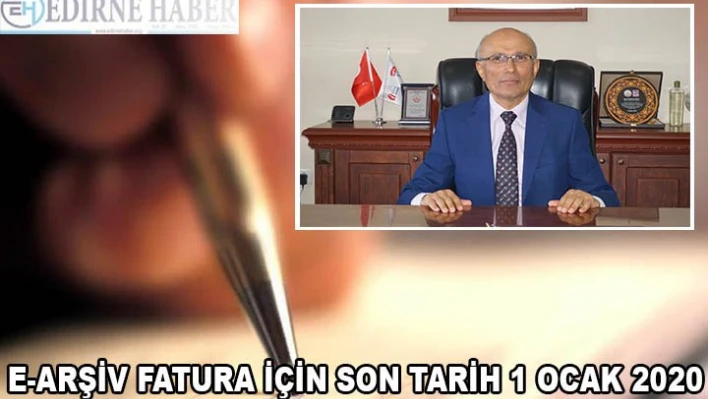 E-ARŞİV FATURA İÇİN SON TARİH 1 OCAK 2020