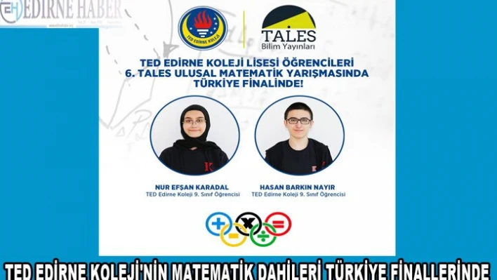 TED Edirne Koleji'nin matematik dahileri Türkiye finallerinde