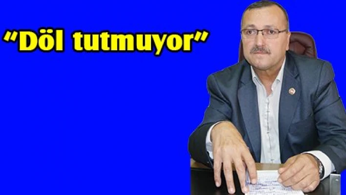 'Döl tutmuyor'
