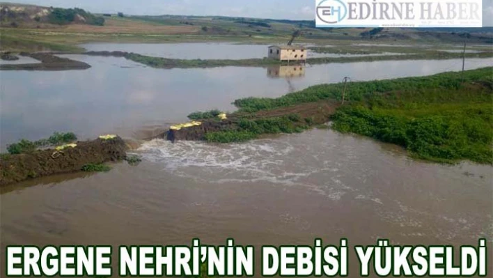 Ergene Nehri'nin debisi yükseldi
