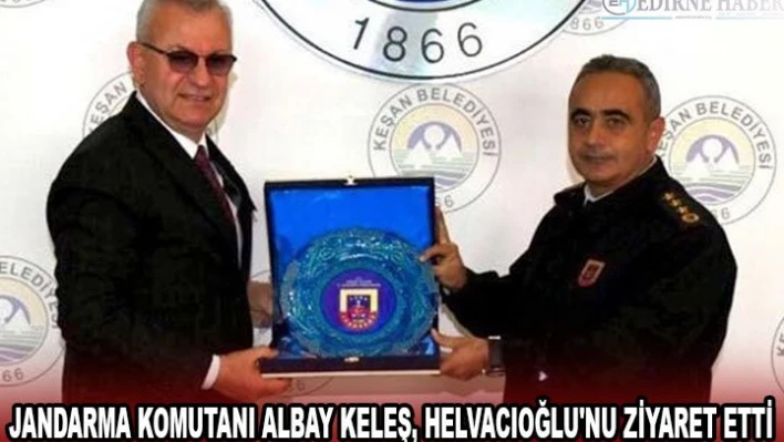 Jandarma Komutanı Albay Keleş, Helvacıoğlu'nu ziyaret etti