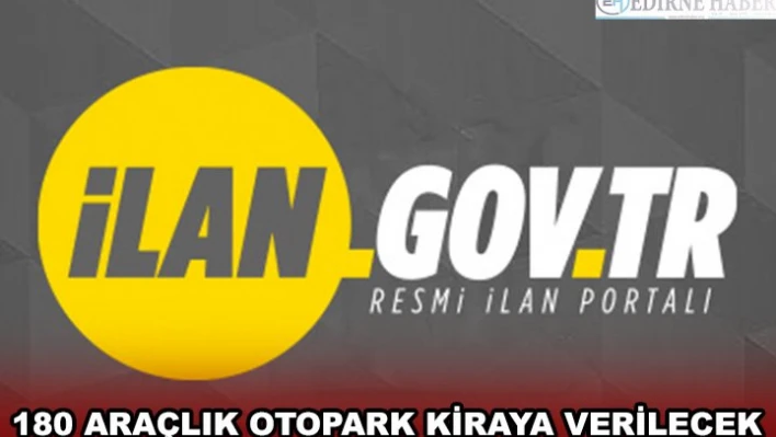 180 ARAÇLIK OTOPARK KİRAYA VERİLECEK