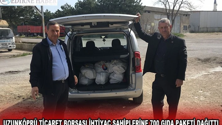 UZUNKÖPRÜ TİCARET BORSASI İHTİYAÇ SAHİPLERİNE 700 GIDA PAKETİ DAĞITTI