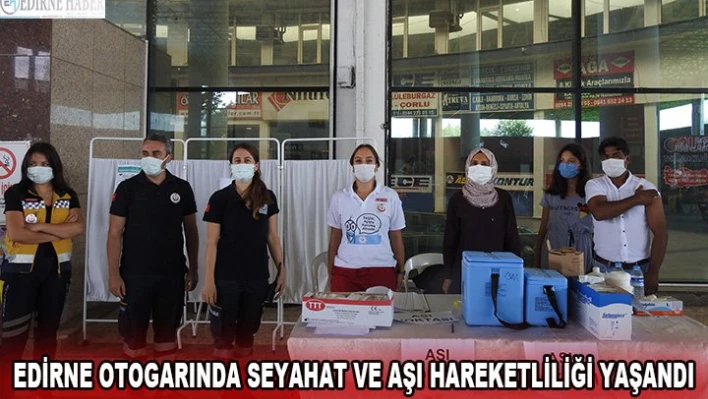 Edirne otogarında seyahat ve aşı hareketliliği yaşandı
