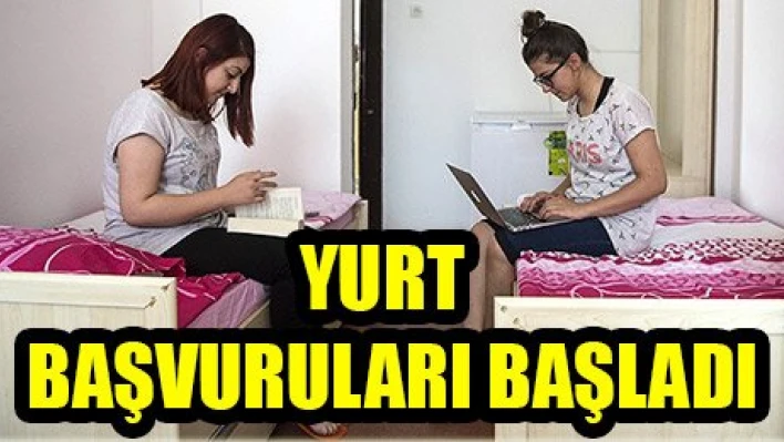 Yurt başvuruları başladı