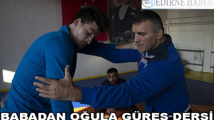 Eski başpehlivan, oğlunu da pehlivan yetiştiriyor