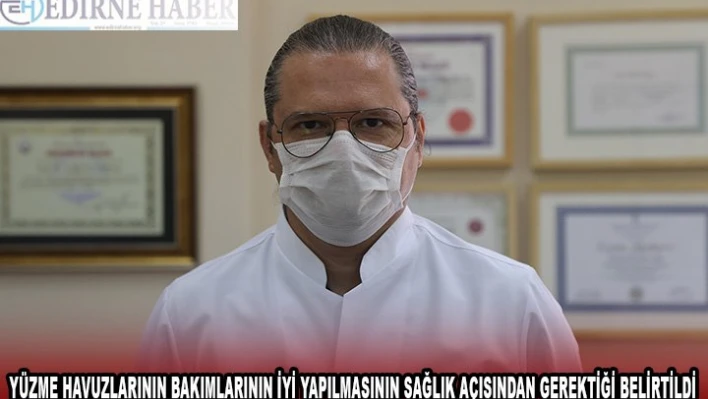 Yüzme havuzlarının bakımlarının iyi yapılmasının sağlık açısından gerektiği belirtildi