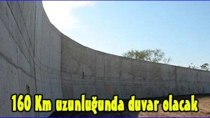 160 Km uzunluğunda duvar olacak