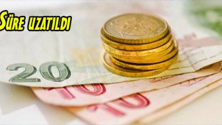 Süre uzatıldı