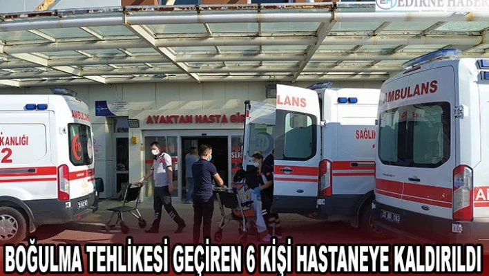 BOĞULMA TEHLİKESİ GEÇİREN 6 KİŞİ HASTANEYE KALDIRILDI