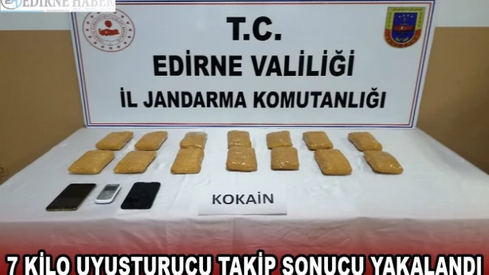 7 KİLO UYUŞTURUCU TAKİP SONUCU YAKALANDI