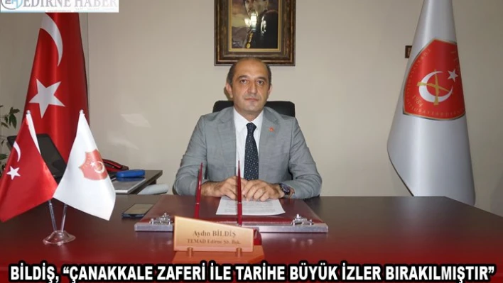 BİLDİŞ, 'ÇANAKKALE ZAFERİ İLE TARİHE BÜYÜK İZLER BIRAKILMIŞTIR'