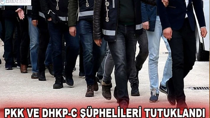 Yunanistan'a kaçarken yakalanan terör örgütü PKK ve DHKP-C şüphelileri tutuklandı