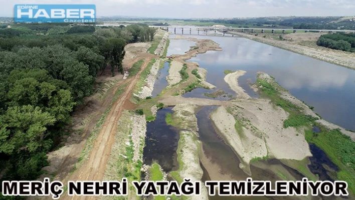 Meriç Nehri'nin yatağı temizleniyor