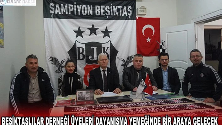 Beşiktaşlılar Derneği üyeleri dayanışma yemeğinde bir araya gelecek