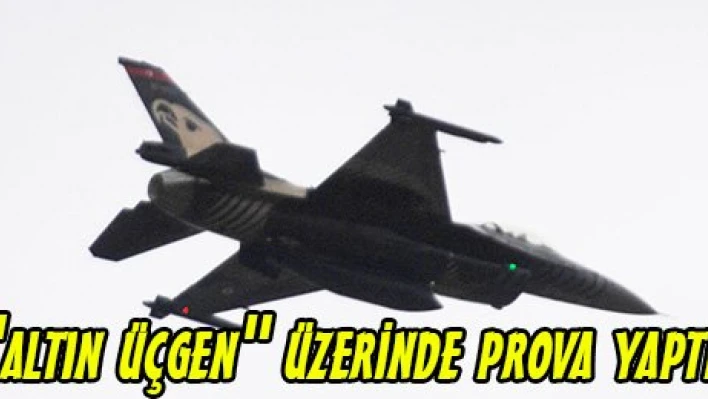 'altın üçgen' üzerinde prova yaptı