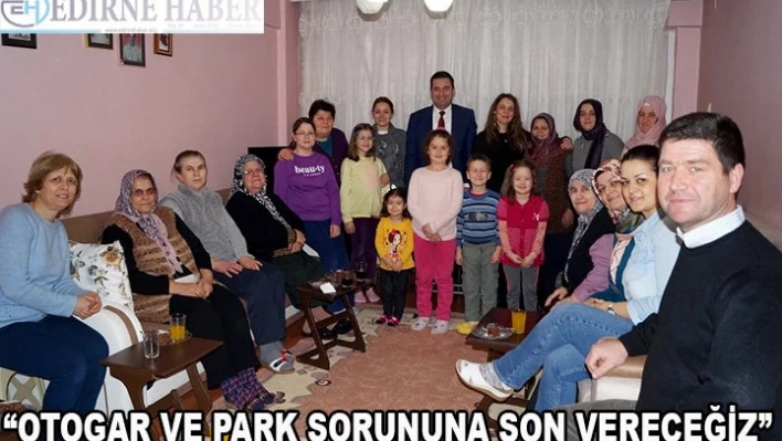 Otogar ve park Sorununa son vereceğiz'