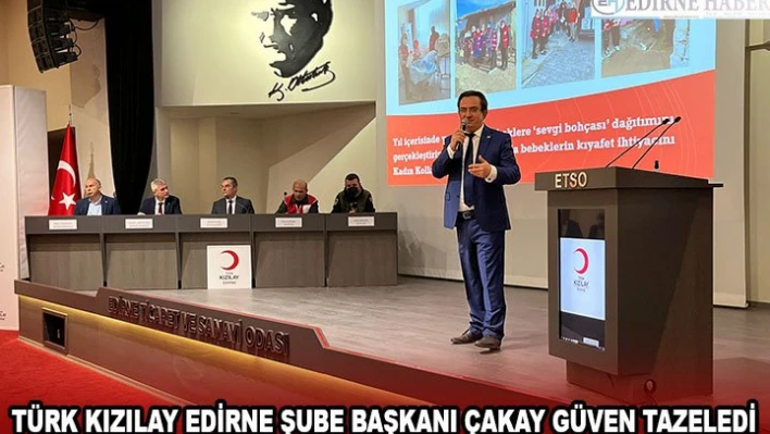 Türk Kızılay Edirne Şube Başkanı Çakay güven tazeledi