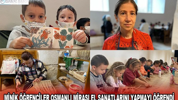 MİNİK ÖĞRENCİLER OSMANLI MİRASI EL SANATLARINI YAPMAYI ÖĞRENDİ