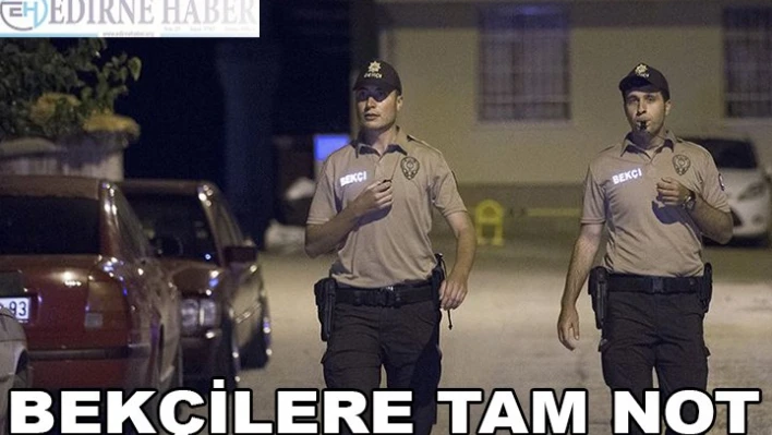 BEKÇİLERE TAM NOT