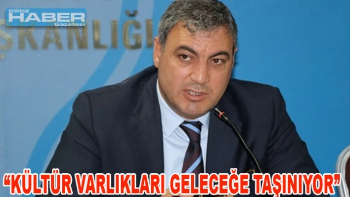 Kültür varlıkları geleceğe taşınıyor