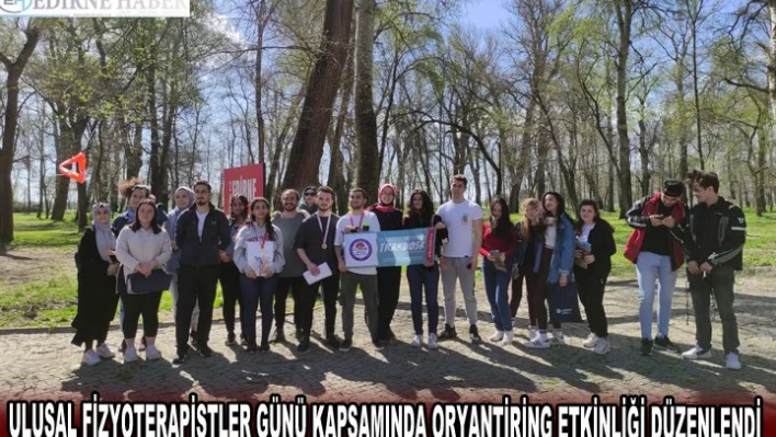 ULUSAL FİZYOTERAPİSTLER GÜNÜ KAPSAMINDA ORYANTİRİNG ETKİNLİĞİ DÜZENLENDİ