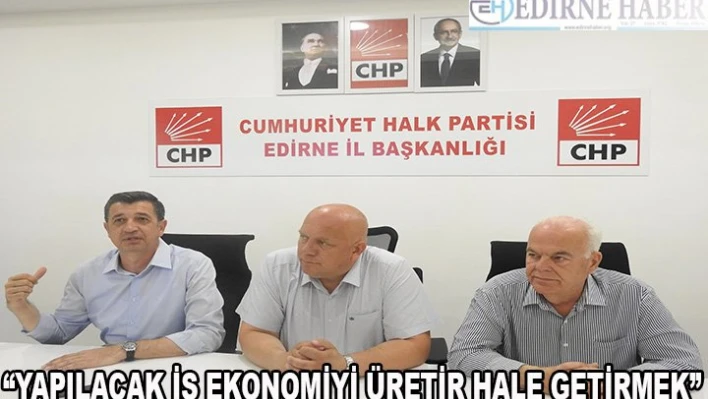 'Yapılacak iş ekonomiyi yeniden üretir hale getirmek'