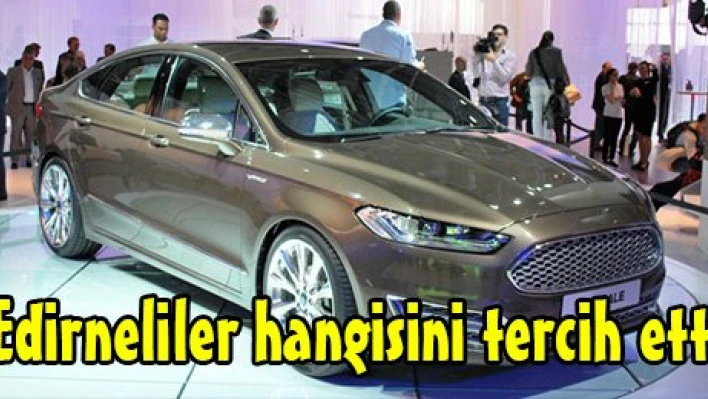 Edirneliler hangisini tercih etti