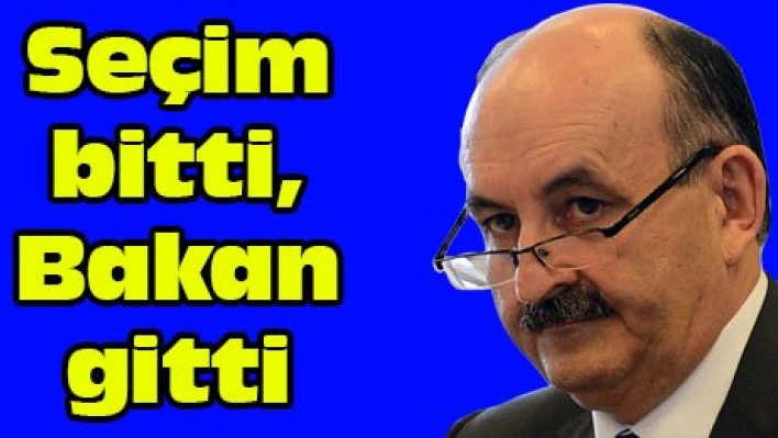 Seçim bitti, Bakan gitti