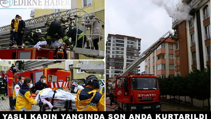 Yaşlı kadın yangından son anda kurtarıldı