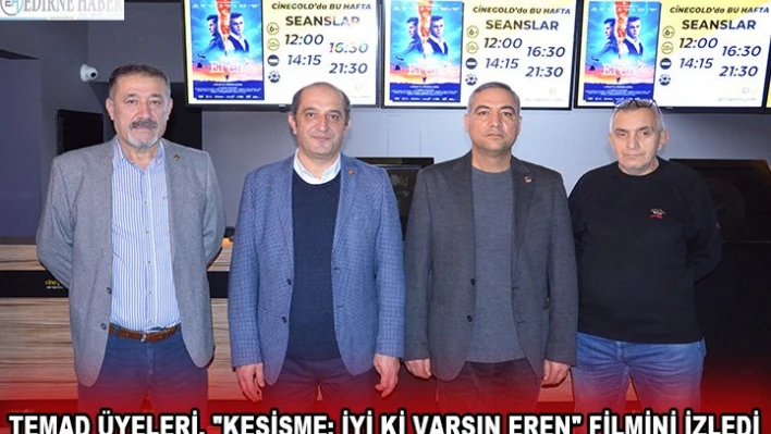 TEMAD üyeleri, 'Kesişme: İyi ki Varsın Eren' filminde bir araya geldi