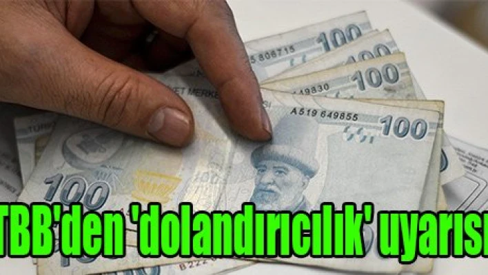 TBB'den 'dolandırıcılık' uyarısı