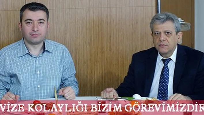'Vize kolaylığı bizim görevimizdir'