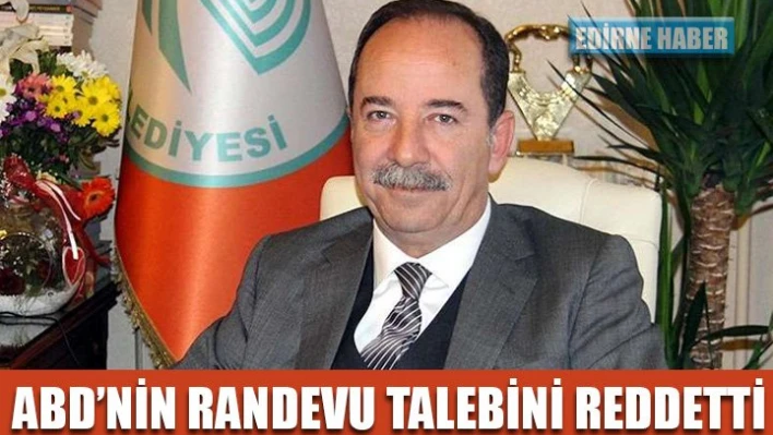 Randevu talebini reddetti