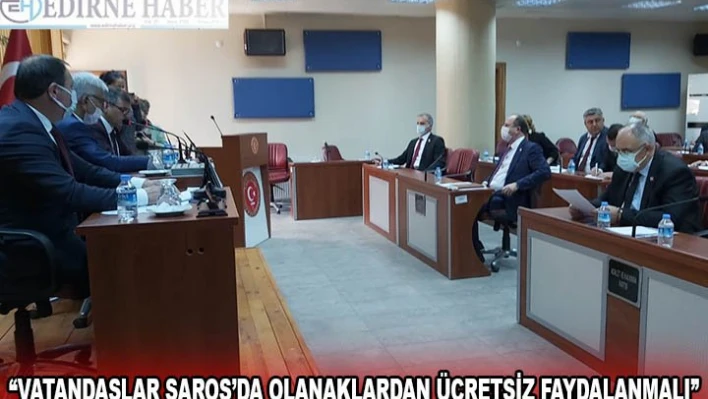 'VATANDAŞLAR SAROS'DA OLANAKLARDAN ÜCRETSİZ FAYDALANMALI'