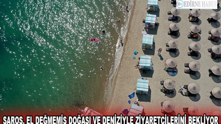  Saros, el değmemiş doğası ve deniziyle ziyaretçilerini bekliyor