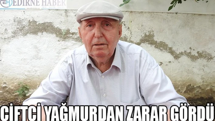 'Çiftçi yağmurdan zarar gördü'
