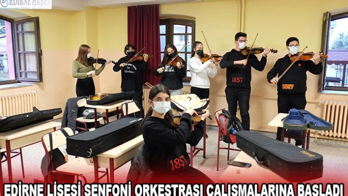 EDİRNE LİSESİ SENFONİ ORKESTRASI ÇALIŞMALARINA BAŞLADI