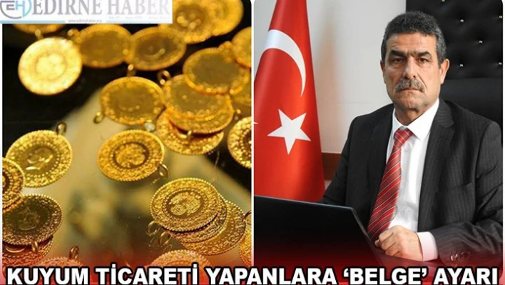 KUYUM TİCARETİ YAPANLARA â€˜BELGE' AYARI