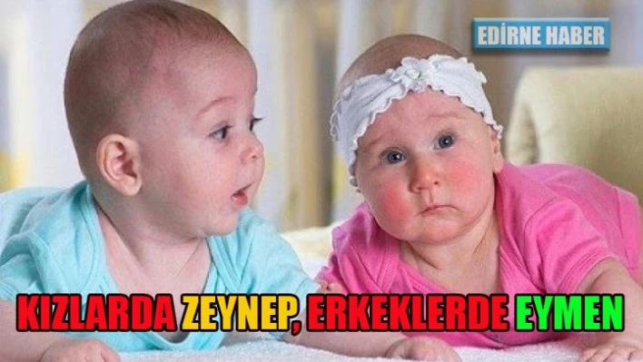 Kızlarda Zeynep, Erkeklerde Eymen