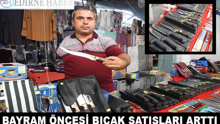 Bayram öncesi bıçak satışları arttı